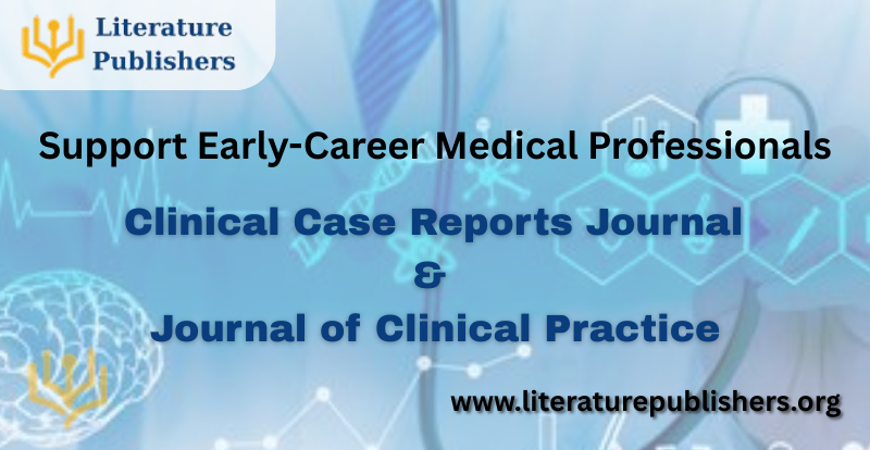 Clinical Case Reports Journal, Journal of Clinical Practice,