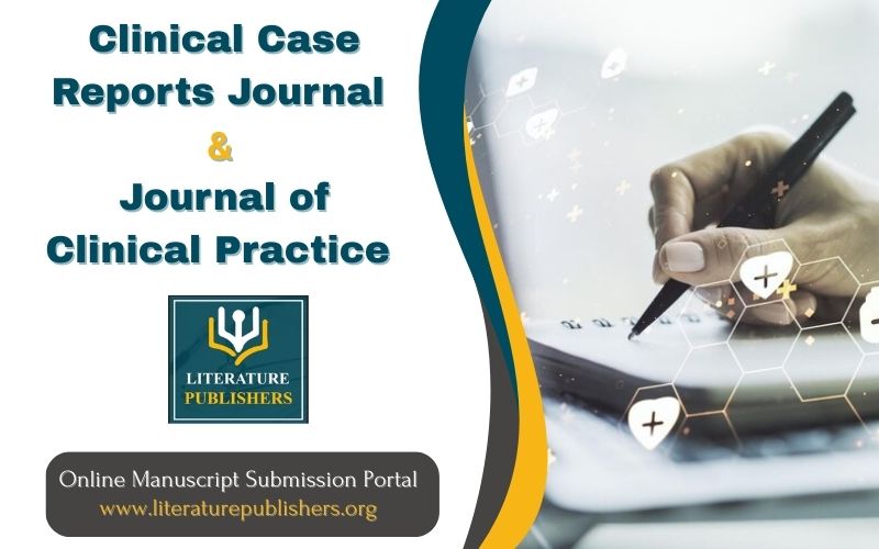 Clinical Case Reports Journal, Journal of Clinical Practice,