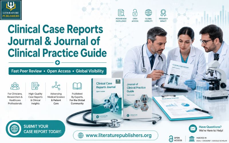 Clinical Case Reports Journal, Journal of Clinical Practice,